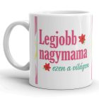 Legjobb nagymama ezen a világon fényképes egyedi neves bögre