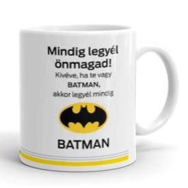 Mindig legyél önmagad kivéve ha Batman feliratos fehér kerámia bögre sárga denevér logóval