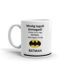 Mindig legyél önmagad kivéve ha Batman feliratos fehér kerámia bögre sárga denevér logóval