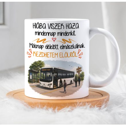Hiába viszek haza mindenkit vicces buszsofőr bögre fehér kerámia alátéten