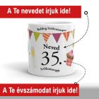 Születésnapi egyedi életkoros bögre tetszőleges számmal, színes parti zászló és muffin grafikával, egyedi névfelirattal