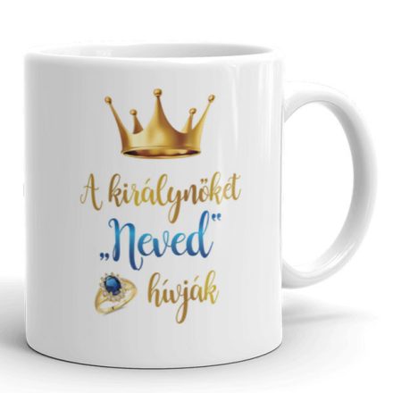A királynőket neved hívják egyedi neves bögre koronával