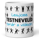 Legjobb testnevelés-tanár a világon feliratú kerámia bögre tornázó és gimnasztikázó pálcikaemberek grafikájával