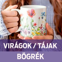 VIRÁGOK, TÁJAK, VÁROSOK bögrék