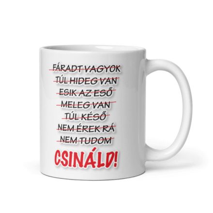 Csináld feliratú fehér kerámia bögre piros vonallal áthúzott hétköznapi kifogások listájával és piros kiemelt betűkkel.