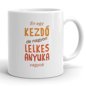 Kezdő de nagyon lelkes anyuka vagyok egyedi neves bögre